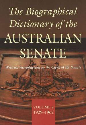 The Biographical Dictionary of the Australian Senate: Volume 2, 1929-1962 de Ann Millar