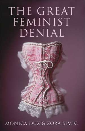 The Great Feminist Denial de Monica Dux