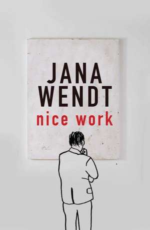 Nice Work de Jana Wendt