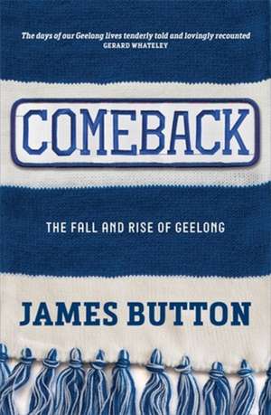 Comeback: The Fall and Rise of Geelong de James Button