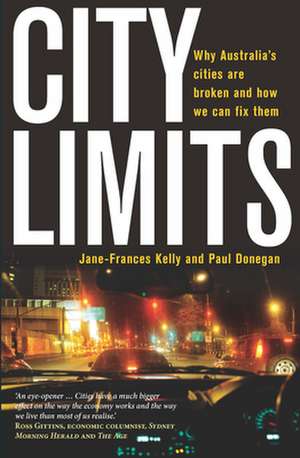 City Limits: Why Australia's Cities Are Broken and How We Can Fix Them de Paul Donegan