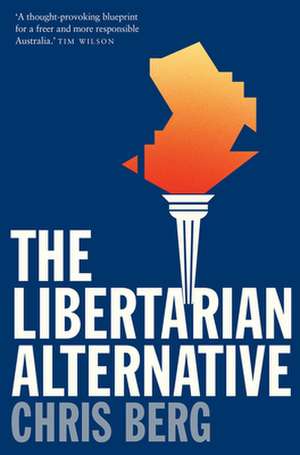 The Libertarian Alternative de Chris Berg