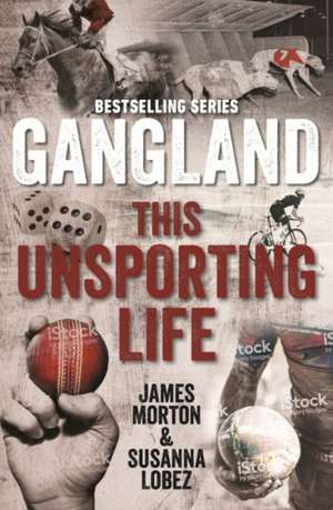 Gangland This Unsporting Life de James Morton