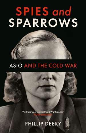 Spies and Sparrows de Phillip Deery