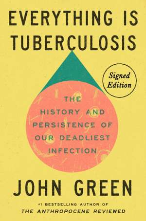 Everything Is Tuberculosis (Signed Edition) de John Green