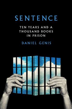 Sentence: Ten Years and a Thousand Books in Prison de Daniel Genis