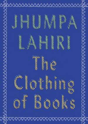 The Clothing of Books de Jhumpa Lahiri