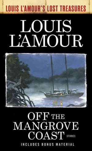 OFF THE MANGROVE COAST (LOUIS de Louis L'Amour