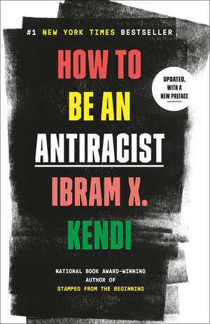 How to Be an Antiracist de Ibram X. Kendi