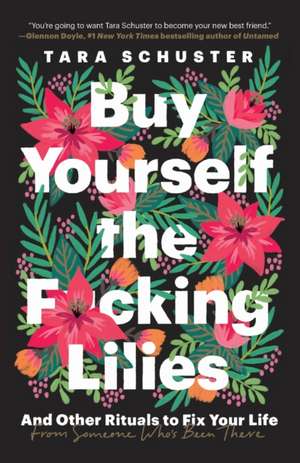 Buy Yourself the F*cking Lilies de Tara Schuster