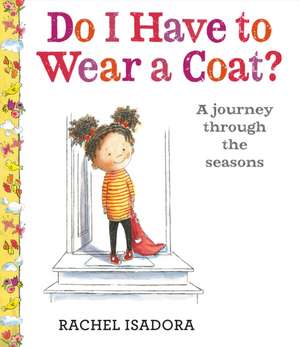 Do I Have to Wear a Coat? de Rachel Isadora