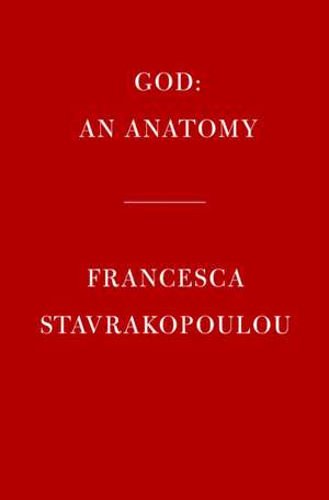 God: An Anatomy de Francesca Stavrakopoulou