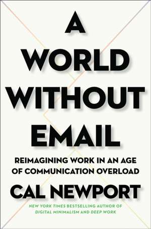 A World Without Email de Cal Newport