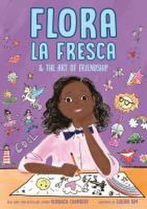 Flora La Fresca & the Art of Friendship de Veronica Chambers