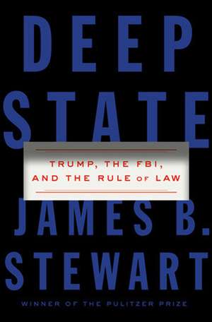 Deep State: Trump, the FBI, and the Rule of Law de James B. Stewart