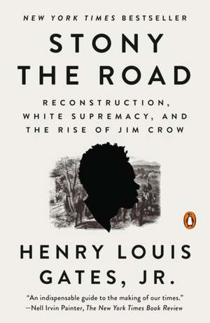 Stony the Road: Reconstruction, White Supremacy, and the Rise of Jim Crow de Henry Louis Jr Gates