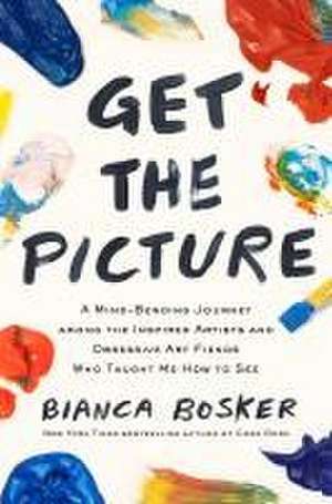 Get the Picture de Bianca Bosker