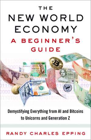 The New World Economy: A Beginner's Guide de Randy Charles Epping