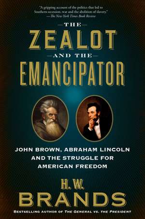 The Zealot and the Emancipator de H. W. Brands