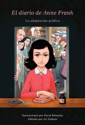 El Diario de Anne Frank (Novela Gráfica) / Anne Frank's Dairy: The Graphic Adaptation de Anne Frank