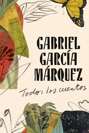 Gabriel García Márquez: Todos Los Cuentos / All the Stories de Gabriel García Márquez