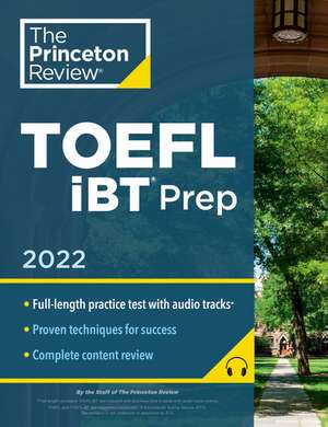 Princeton Review TOEFL iBT Prep with Audio/Listening Tracks, 2022 de The Princeton Review