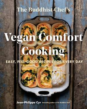 The Buddhist Chef's Vegan Comfort Cooking: Easy, Feel-Good Recipes for Every Day de Jean-Philippe Cyr