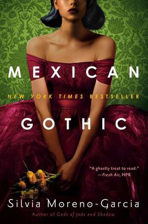 Mexican Gothic de Silvia Moreno-Garcia