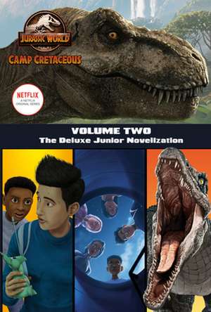 Camp Cretaceous, Volume Two: The Deluxe Junior Novelization (Jurassic World: Camp Cretaceous) de Steve Behling