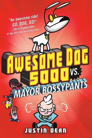 Awesome Dog 5000 vs. Mayor Bossypants de Justin Dean