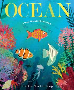 Ocean: A Peek-Through Picture Book de Britta Teckentrup