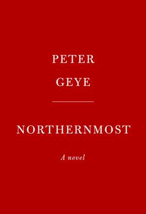 Northernmost de Peter Geye