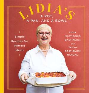 Lidia's a Pot, a Pan, and a Bowl de Lidia Matticchio Bastianich