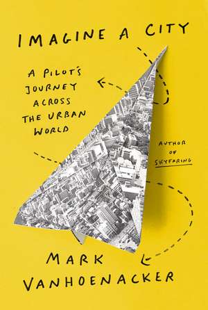 Imagine a City de Mark Vanhoenacker