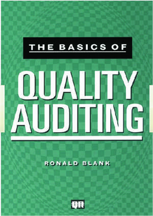 The Basics of Quality Auditing de Ronald Blank