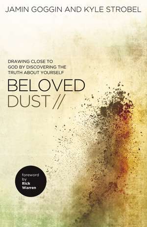 Beloved Dust: Drawing Close to God by Discovering the Truth About Yourself de Jamin Goggin