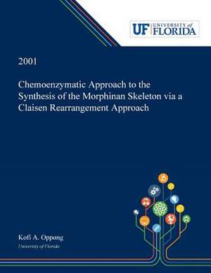 Chemoenzymatic Approach to the Synthesis of the Morphinan Skeleton via a Claisen Rearrangement Approach de Kofi Oppong