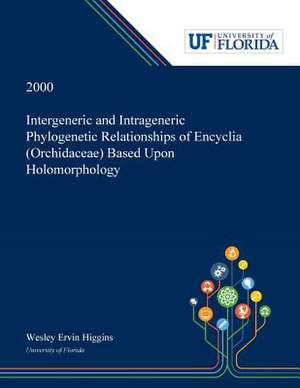 Intergeneric and Intrageneric Phylogenetic Relationships of Encyclia (Orchidaceae) Based Upon Holomorphology de Wesley Higgins