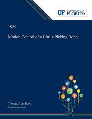 Motion Control of a Citrus-Picking Robot de Thomas Pool