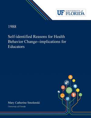 Self-identified Reasons for Health Behavior Change--implications for Educators de Mary Smolenski