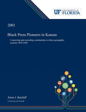 Black Press Pioneers in Kansas de Aleen Ratzlaff