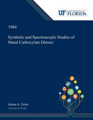 Synthetic and Spectroscopic Studies of Metal Carboxylate Dimers de Joshua Telser