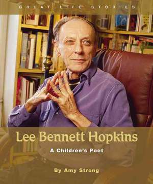 Lee Bennett Hopkins: A Children's Poet de Amy Strong