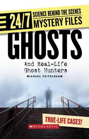 Ghosts: And Real-Life Ghost Hunters de Michael Teitelbaum