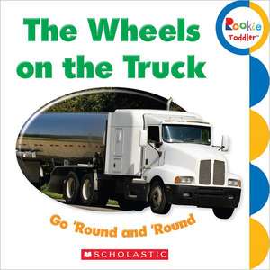 The Wheels on the Truck Go 'Round and 'Round de Children's Press