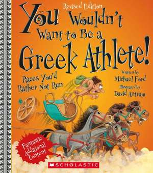 You Wouldn't Want to Be a Greek Athlete!: Races You'd Rather Not Run de Michael Ford