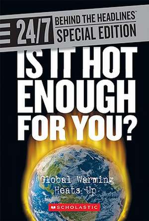 Is It Hot Enough for You?: Global Warming Heats Up de Scholastic Inc