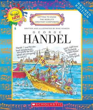 George Handel (Revised Edition) (Getting to Know the World's Greatest Composers) de Mike Venezia