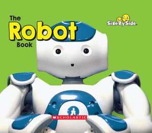 The Robot Book (Side by Side) de Rebecca Silverstein