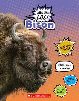 Bison (Wild Life Lol!) de Scholastic